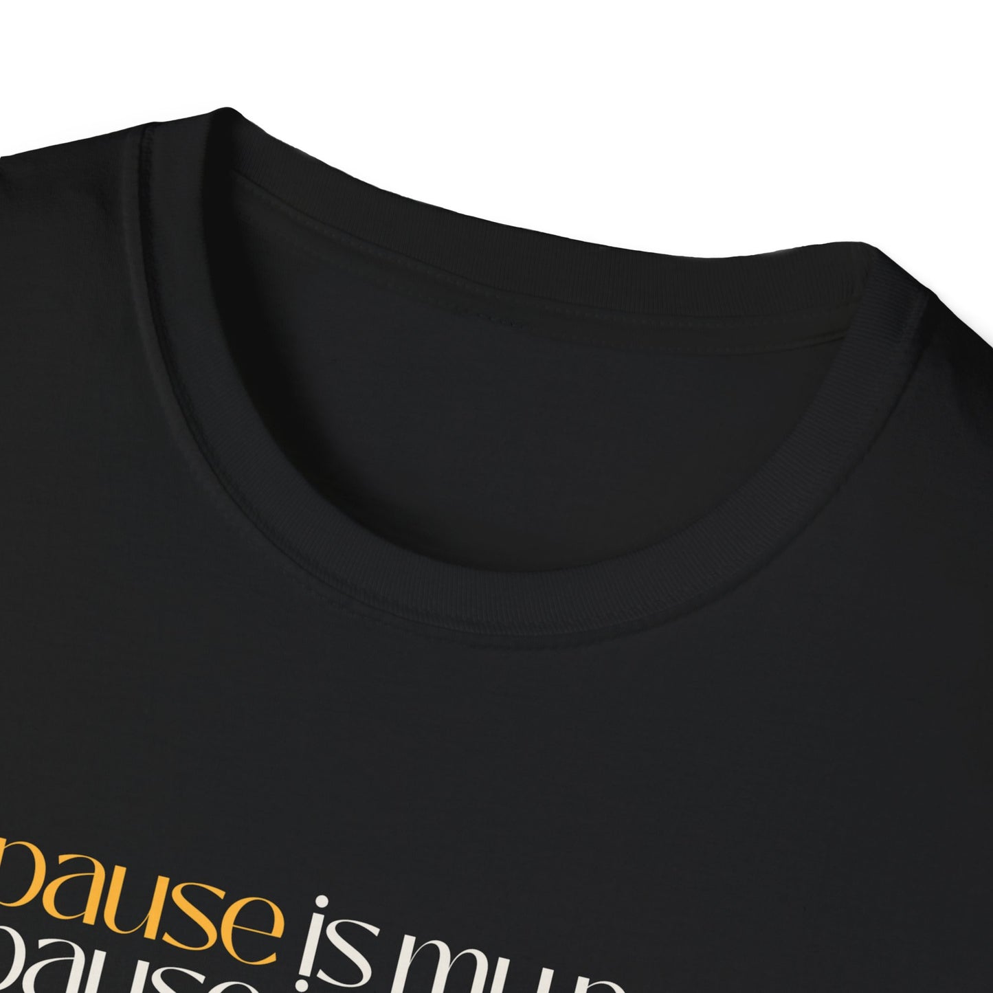 Pause is Power Softstyle T-Shirt