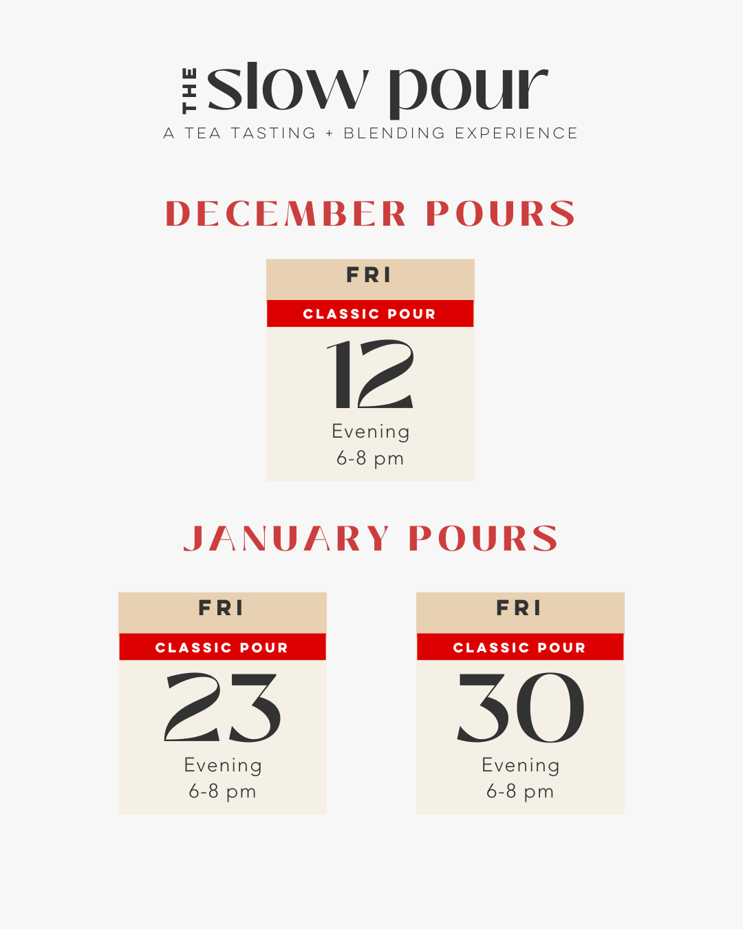 December + January Slow Pours